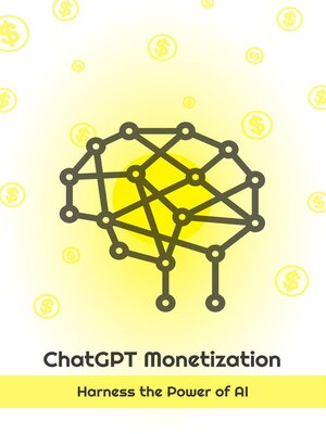 cover image of ChatGPT Monetization--Harness the Power of AI